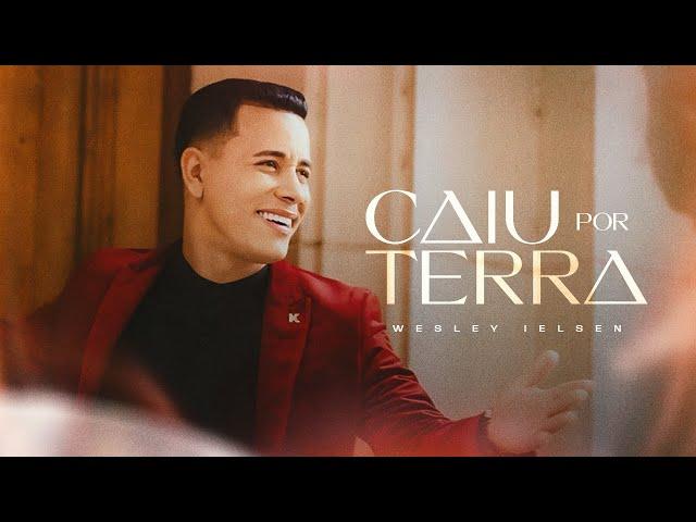 Caiu por Terra - Wesley Ielsen | Clipe Oficial