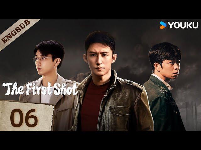 【ENG SUB】The First ShotEP06 | Huang Jingyu / Zhang Yu / Wang Ziqi / Xie Keyin | YOUKU