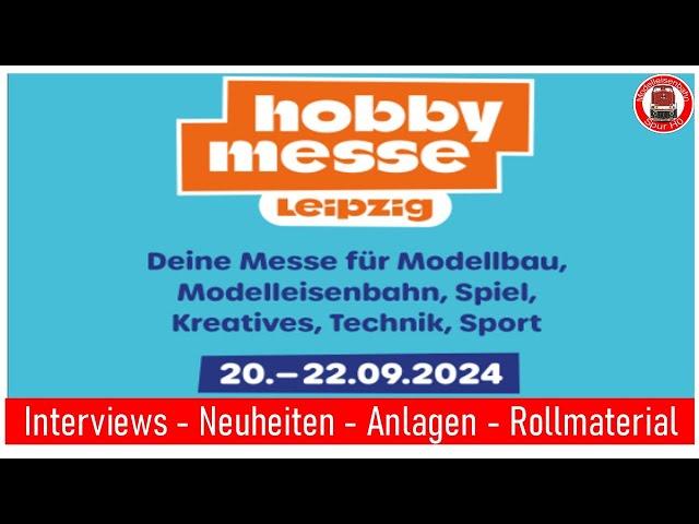 Hobby Messe Leipzig 2024 - Interviews - Neuheiten - Anlagen - Rollmaterial