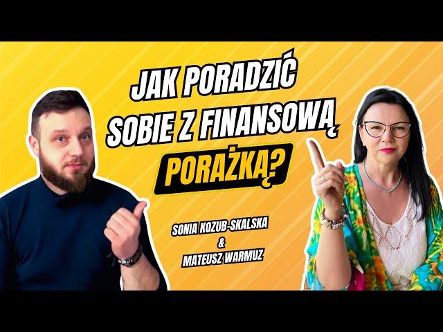 Tak Wyciągniesz Wnioski z Finansowych Porażek | Sonia Kozub-Skalska & Mateusz Warmuz