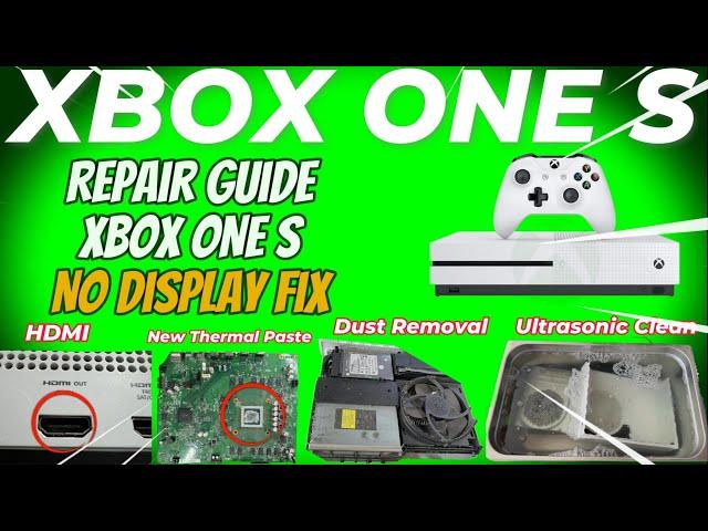 [2024 Repair Guide ] Step-by-Step XBOX One S: Disassembly, HDMI Fix, Ultrasonic Clean & Reassembly