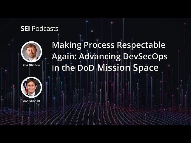 Making Process Respectable Again: Advancing DevSecOps in the DoD Mission Space