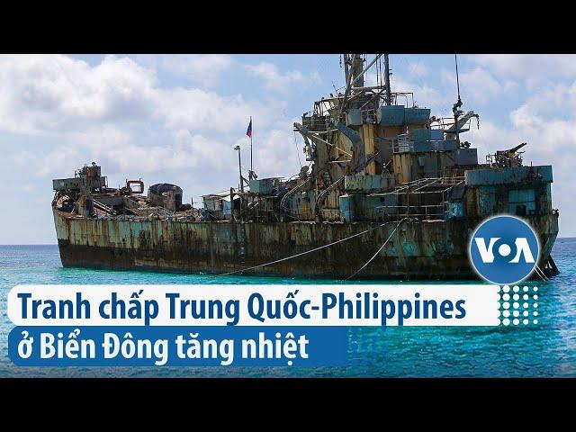 Tranh chấp Trung Quốc-Philippines ở Biển Đông tăng nhiệt | VOA Tiếng Việt