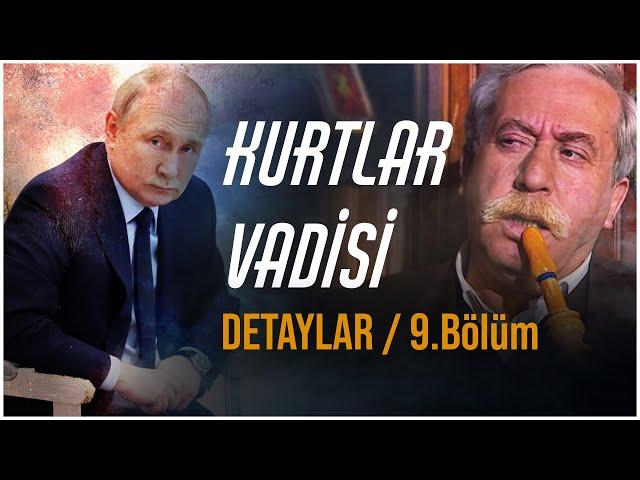 KURTLAR VADİSİ İLGİNÇ DETAYLAR I 9.Bölüm