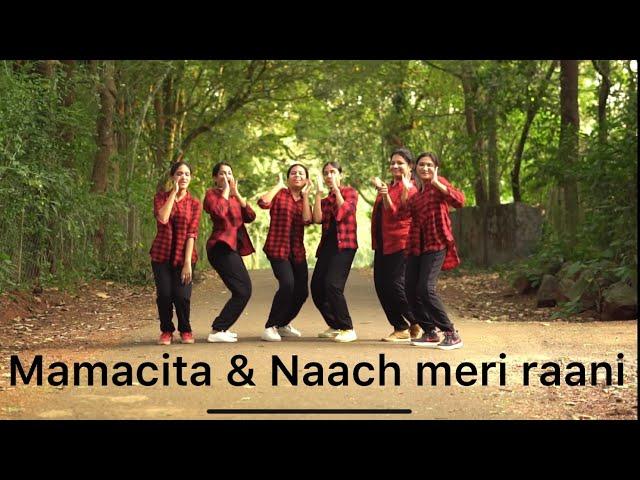 MAMACITA & NAACH MERI RANI DANCE COVER