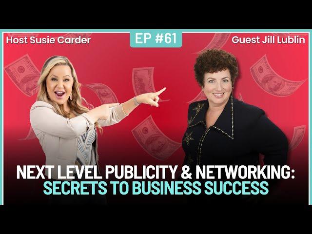 Next Level Publicity and Networking: Secrets to Business Success with Jill Lublin