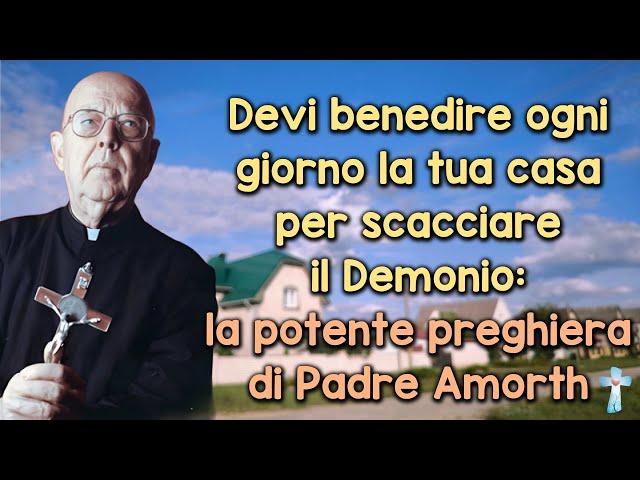 Devi benedire ogni giorno la tua casa per scacciare il Demonio: la potente preghiera di Padre Amorth