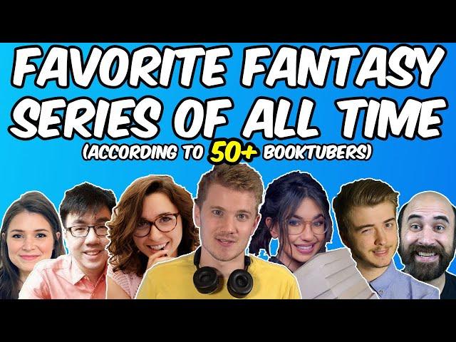 Favorite Fantasy Series of All-Time According to 50+ Booktubers