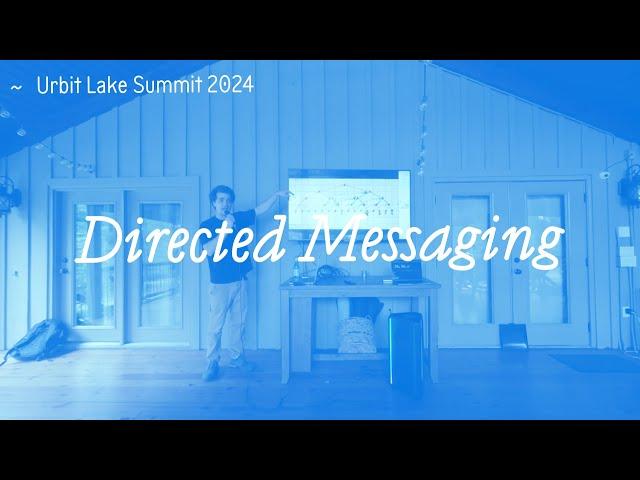 Directed Messaging | ~master-morzod | Lake Summit '24