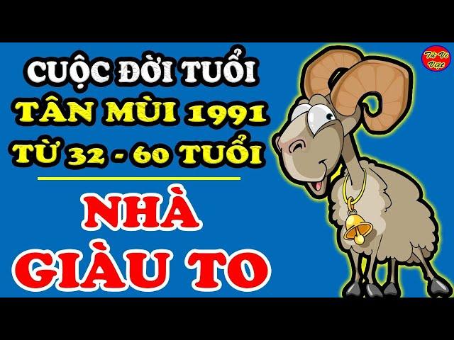 Cuộc Đời Tuổi Tân Mùi 1991 Từ 32 - 60 Tuổi, Tiền Bạc Tự Tìm Đến, May Mắn Ngút Trời