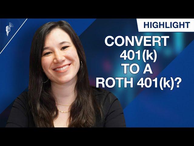 Should You Convert Your Traditional 401(k) Into a Roth 401(k)?