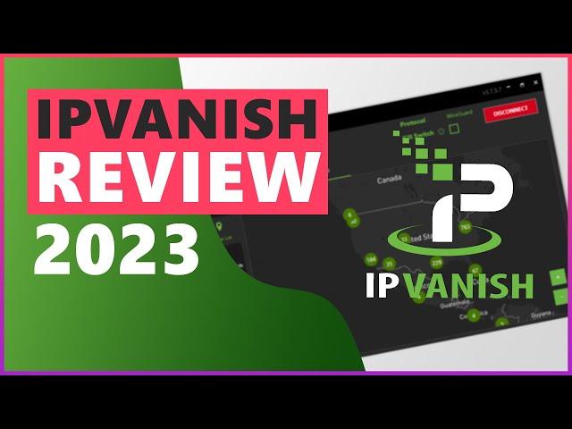 IPVanish VPN Review & Test 2023 ️ What You Need to Know