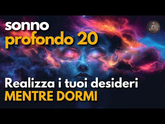 Sonno Profondo | Manifesta e Realizza i tuoi Desideri con questa Potente Meditazione mentre dormi