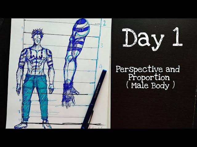 Day 1 Learning Proportion and Perspective : Male Body