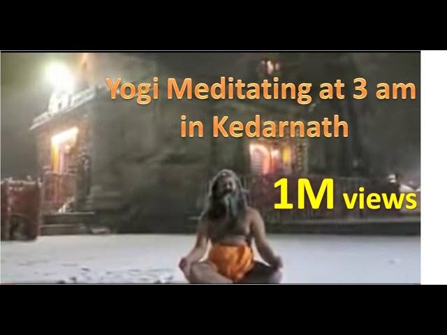 Kedarnath Dham morning 3 AM,   -10 degrees in snowfall Himalayan Yogi doing Meditation