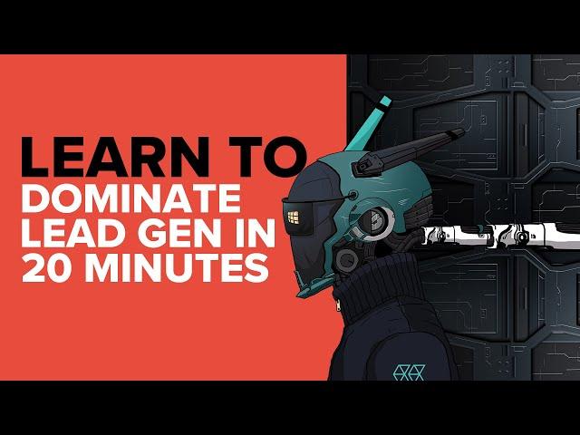 Learn to Dominate Lead Gen in 20 Minutes