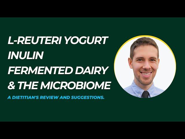 L-Reuteri Yogurt, Inulin, Fermented Dairy, SuperGut: A Dietitian's Review and Suggestions.