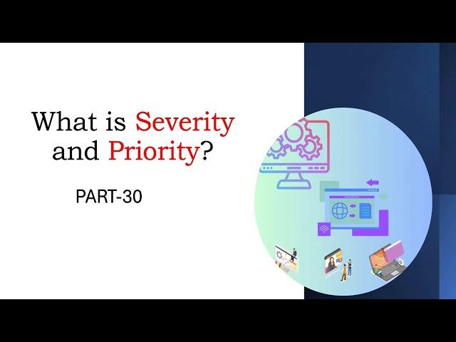 What is Severity & Priority| Difference and Examples | Most Asked Interview Questions| Part 30