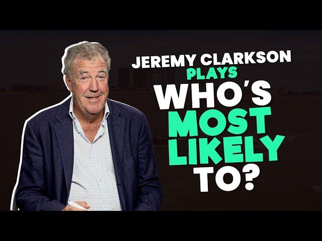 Jeremy Clarkson plays Who's Most Likely