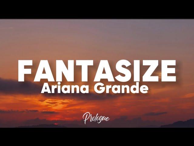 ARIANA GRANDE - FANTASIZE (Lyrics) 