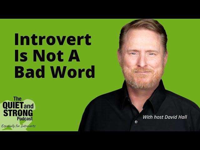 Ep 218 - Introvert Is Not a Bad Word with Host David Hall