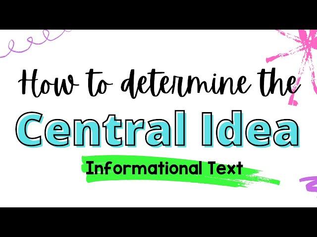 How to Determine the Central Idea of Informational Text