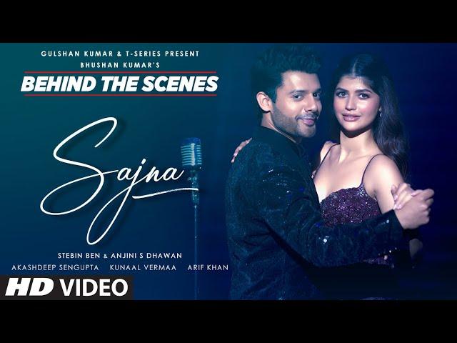 Sajna (BTS): Stebin Ben | Anjini S Dhawan | Akashdeep Sengupta | Kunaal Vermaa | Bhushan K