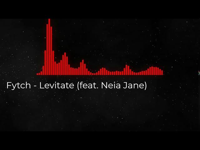 Fytch - Levitate (feat. Neia Jane).