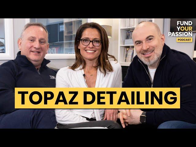 Topaz Detailing | Fund Your Passion Podcast #11