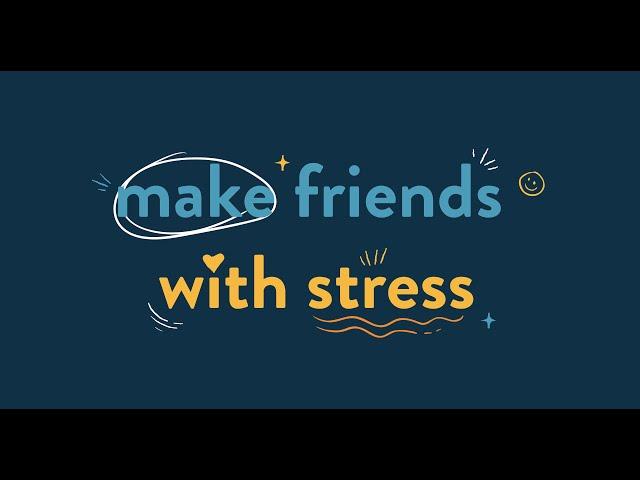 Make friends with stress