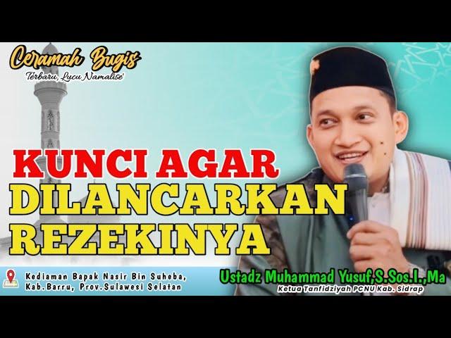 CERAMAH BUGIS TERBARU || USTADZ MUHAMMAD YUSUF,S.Sos.I.,MA || KUNCI AGAR DILANCARKAN REZEKINYA