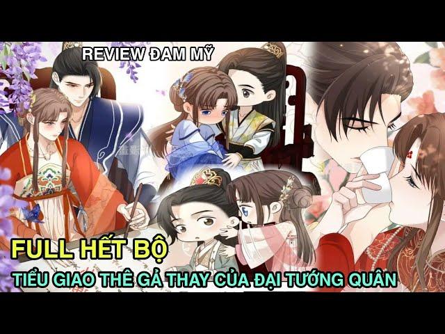 Full Hết BộTiểu Giao Thê Gả Thay Của Đại Tướng Quân//Review truyện tranh//đam mỹ hay