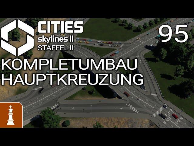 Kompletter Umbau der Hauptkreuzung  Let's Play Cities: Skylines 2 Beach Properties 95 | deutsch