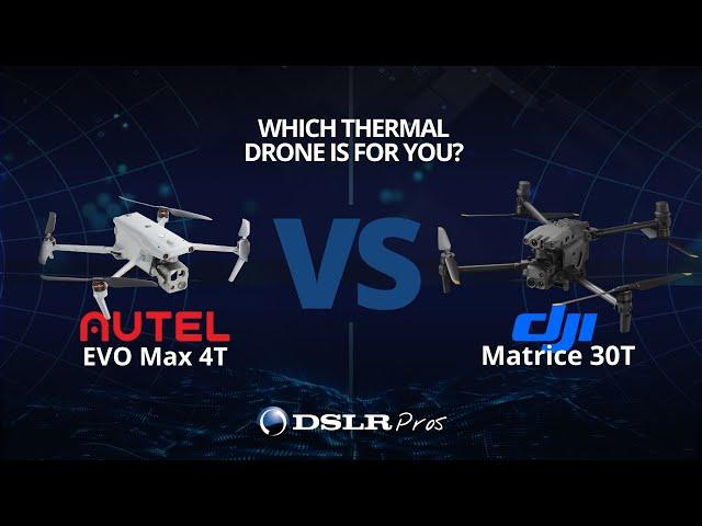 Autel EVO Max 4T vs DJI Matrice 30T - DSLRPros Versus