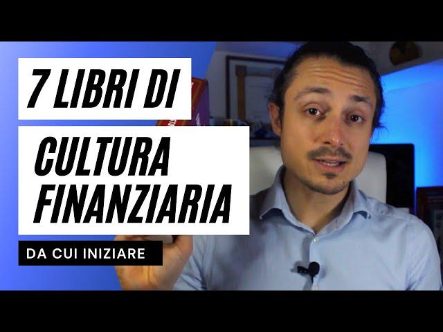 I 7 LIBRI di cultura FINANZIARIA da cui iniziare 