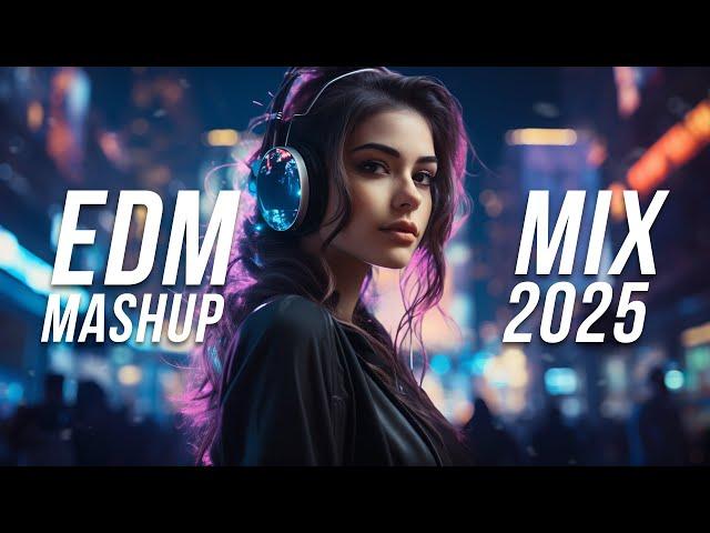 EDM Mashup Mix 2025 | Best Mashups & Remixes of Popular Songs - Party Music 2025