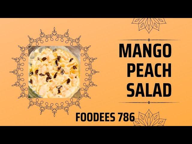 Fruit Salad | Mango Salad | Peach Salad | Easy Fruit Salads | Creamy Salad Recipe