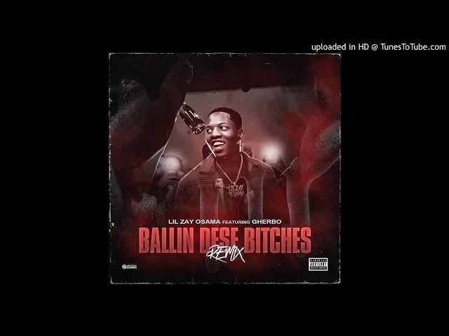 Lil Zay Osama - Ballin Dese Bitches (Remix) Ft. GHerbo Prod By @marioondabeat Mix By Wooskiionnamix