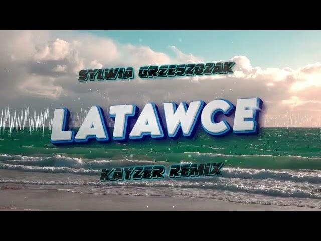 Sylwia Grzeszczak - Latawce (️KAYZER REMIX️)