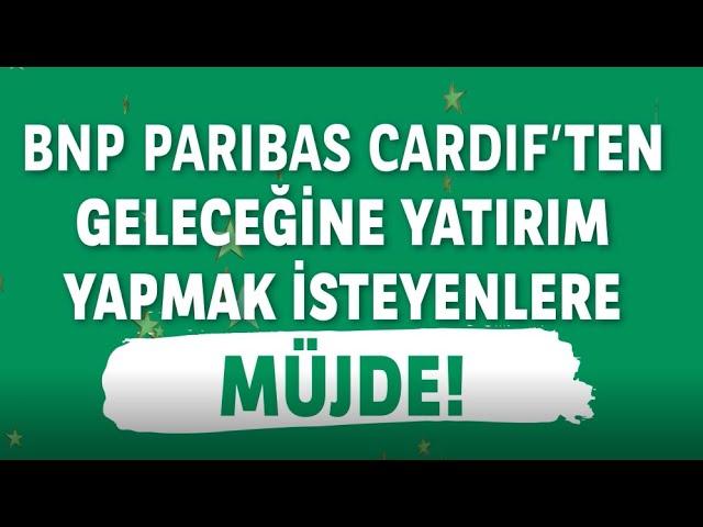 Geleceğinize Yatırım Yapmak Sizden, Hediyesi BNP Paribas Cardif’ten!