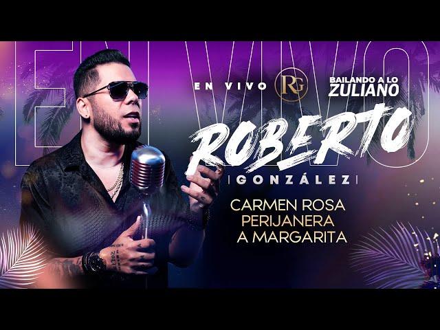 Carmen Rosa / Perijanera / A Margarita. Roberto González en Vivo. Bailando a lo Zuliano por el Mundo