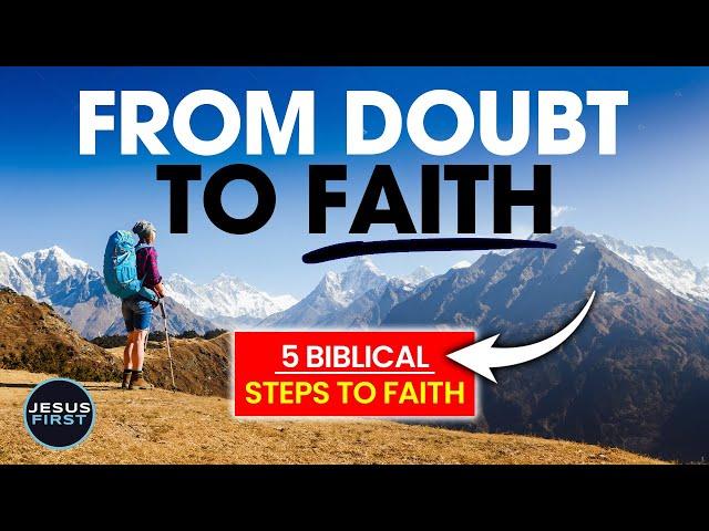 Unlocking Faith: How 5 Biblical Steps Eliminate Doubt