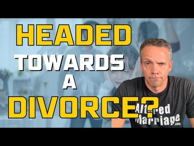 5 Signs You're Headed Towards Divorce