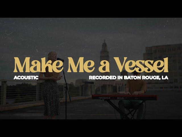 Make Me a Vessel | Acoustic | Vessel Collective