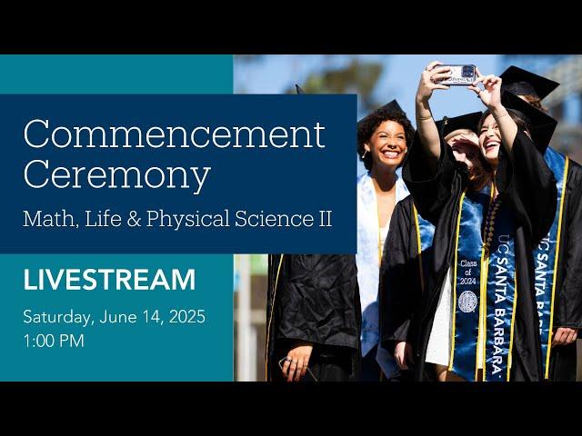UC Santa Barbara Math, Life & Physical Sciences II Ceremony  2025