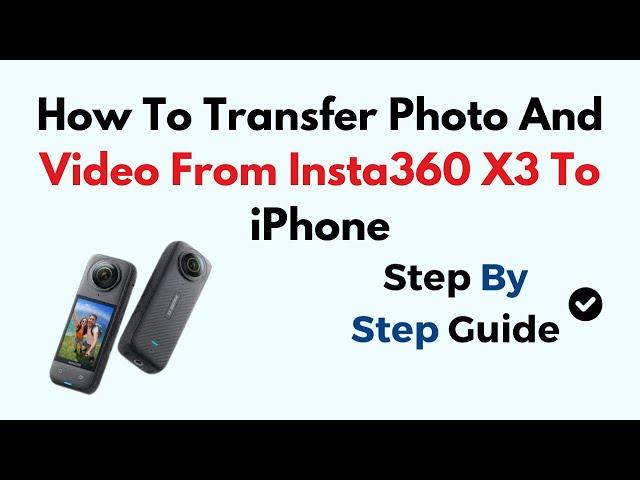 How To Transfer Photo And Video From Insta360 X3 To iPhone