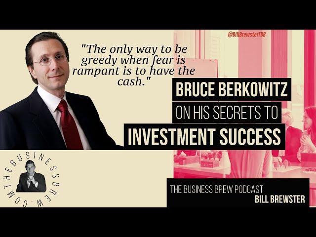 Bruce Berkowitz - Avoiding Disaster and Generating Returns While Doing So