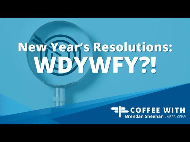 New Year’s Resolutions: WDYWFY?! | Waymark Wealth Management