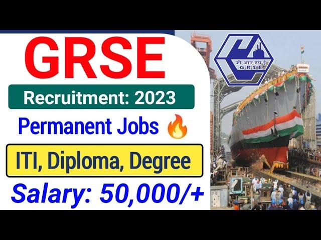 GRSE Recruitment 2023| GRSE ITI, Diploma, Degree Job's Vacancy| GRSE New Vacancy 2023| GRSE ITI Jobs