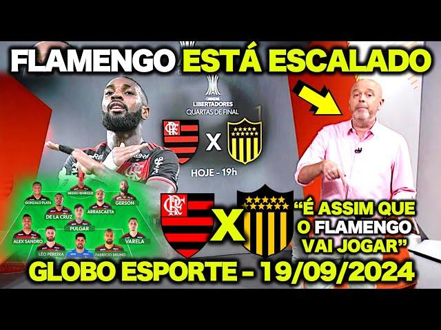 GLOBO ESPORTE FLAMENGO X PEÑAROL | FLAMENGO ESTÁ ESCALADO ! É ASSIM QUE O FLAMENGO VAI JOGAR !"